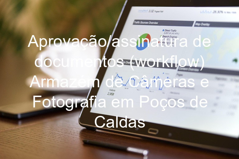 Aprovação/assinatura de documentos (workflow) Armazém de Câmeras e Fotografia em Poços de Caldas