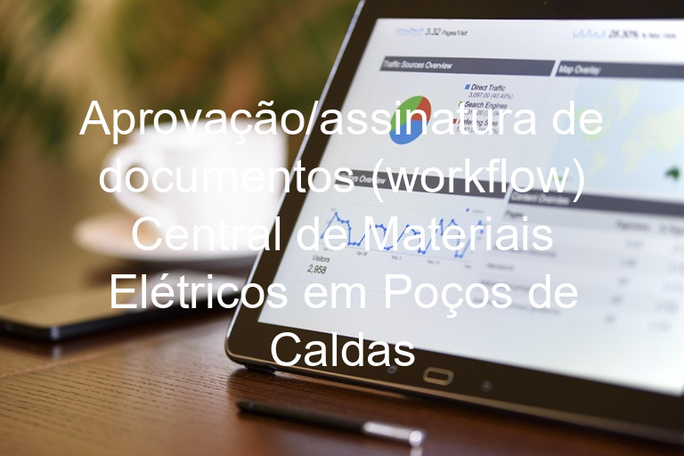 Aprovação/assinatura de documentos (workflow) Central de Materiais Elétricos em Poços de Caldas