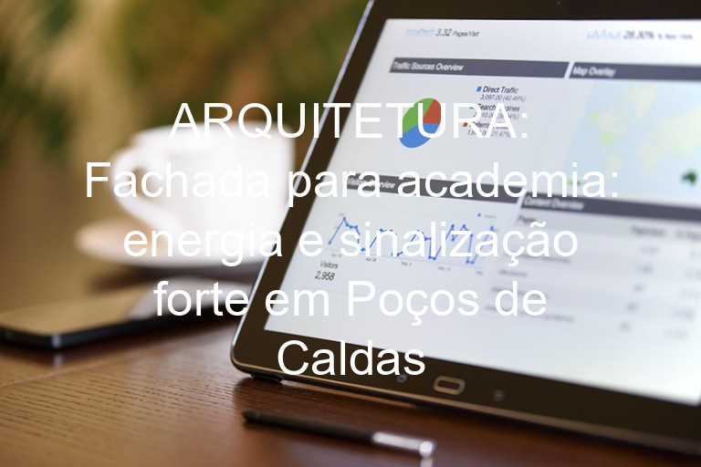 ARQUITETURA: Fachada para academia: energia e sinalização forte em Poços de Caldas