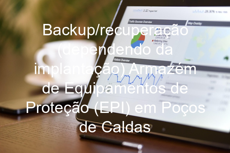 Backup/recuperação (dependendo da implantação) Armazém de Equipamentos de Proteção (EPI) em Poços de Caldas