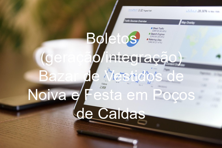 Boletos (geração/integração) Bazar de Vestidos de Noiva e Festa em Poços de Caldas