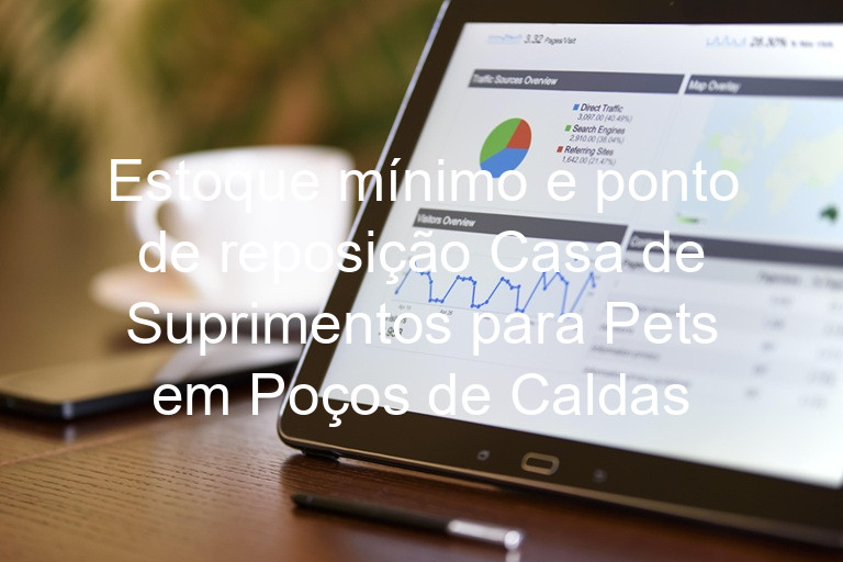 Estoque mínimo e ponto de reposição Casa de Suprimentos para Pets em Poços de Caldas