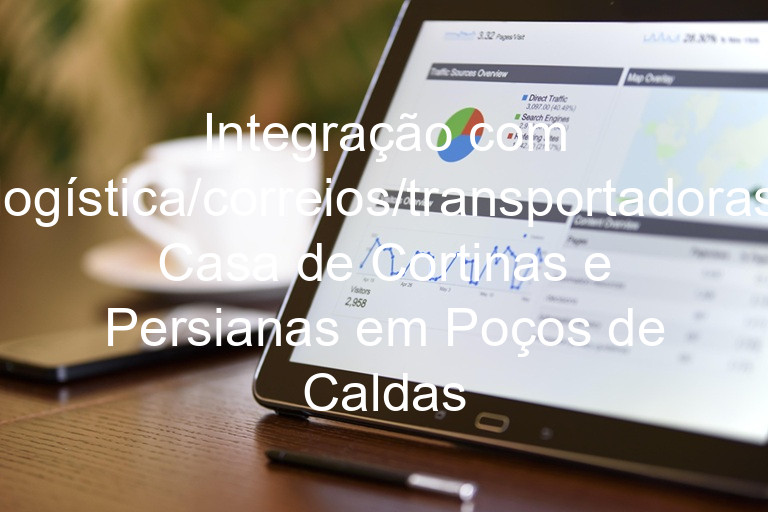 Integração com logística/correios/transportadoras Casa de Cortinas e Persianas em Poços de Caldas