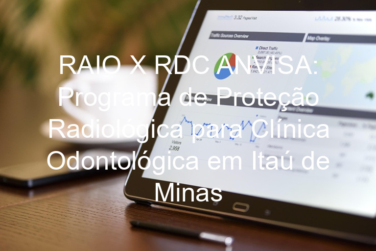 RAIO X RDC ANVISA: Programa de Proteção Radiológica para Clínica Odontológica em Itaú de Minas