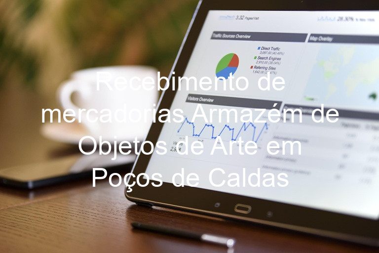 Recebimento de mercadorias Armazém de Objetos de Arte em Poços de Caldas