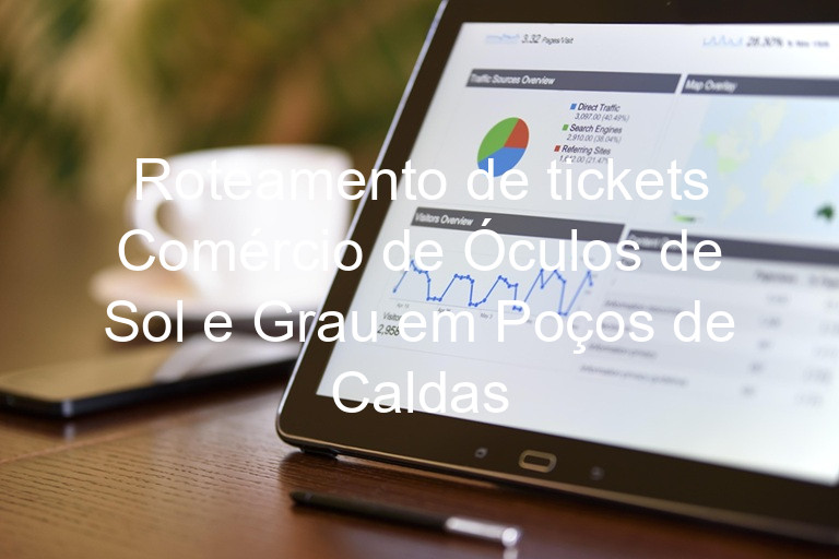 Roteamento de tickets Comércio de Óculos de Sol e Grau em Poços de Caldas